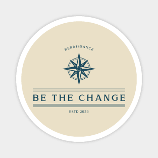 Be the change Magnet